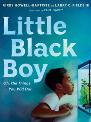 Little Black Boy : Oh, the things you will do!