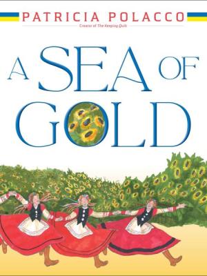 A Sea of Gold : A Ukrainian family's story through the generations